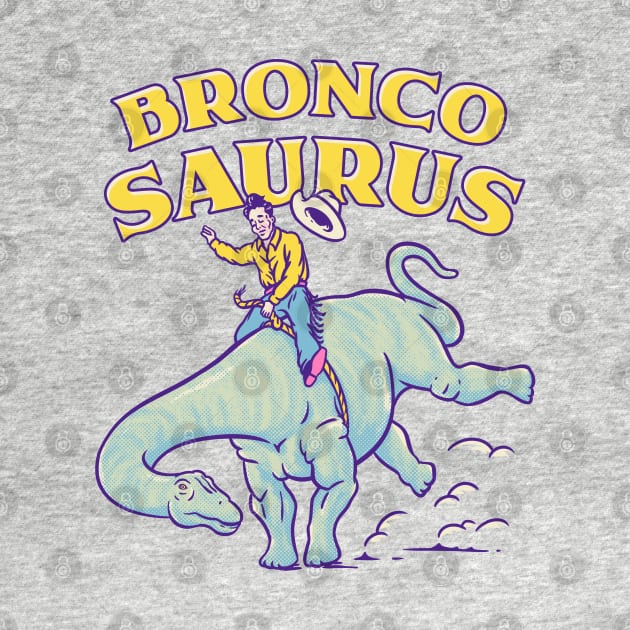 Rodeo Dino | Bronco-Saurus | Brontosaurus by anycolordesigns